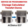 Clonage Calculateur Opel ACDelco E37 - service de programmation (Transfert de données)